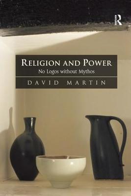 Religion and Power: No Logos without Mythos - David Martin - cover