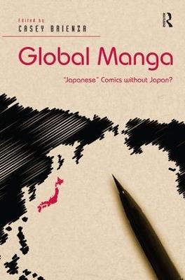 Global Manga: 'Japanese' Comics without Japan? - Casey Brienza - cover