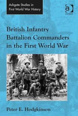British Infantry Battalion Commanders in the First World War - Peter E. Hodgkinson - cover