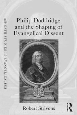 Philip Doddridge and the Shaping of Evangelical Dissent - Robert Strivens - cover