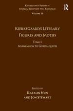 Volume 16, Tome I: Kierkegaard's Literary Figures and Motifs: Agamemnon to Guadalquivir