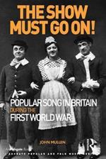 The Show Must Go On! Popular Song in Britain During the First World War