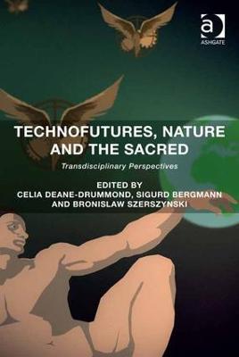 Technofutures, Nature and the Sacred: Transdisciplinary Perspectives - cover