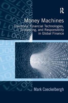 Money Machines: Electronic Financial Technologies, Distancing, and Responsibility in Global Finance - Mark Coeckelbergh - cover