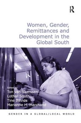 Women, Gender, Remittances and Development in the Global South - Ton van Naerssen,Lothar Smith,Marianne H. Marchand - cover