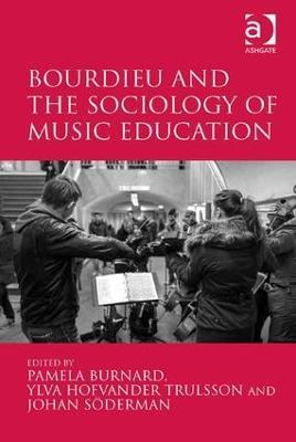 Bourdieu and the Sociology of Music Education - Pamela Burnard,Ylva Hofvander Trulsson - cover