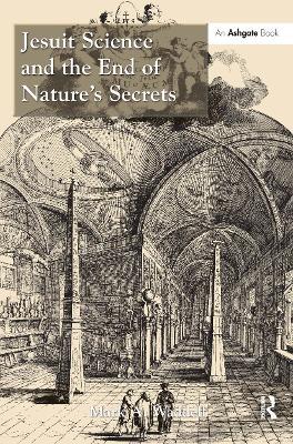 Jesuit Science and the End of Nature's Secrets - Mark A. Waddell - cover