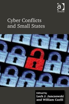 Cyber Conflicts and Small States - Lech J. Janczewski,William Caelli - cover