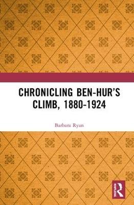 Chronicling Ben-Hur’s Climb, 1880-1924 - Barbara Ryan - cover
