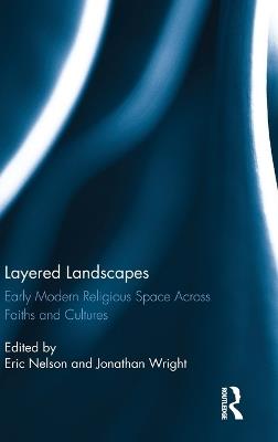 Layered Landscapes: Early Modern Religious Space Across Faiths and Cultures - cover