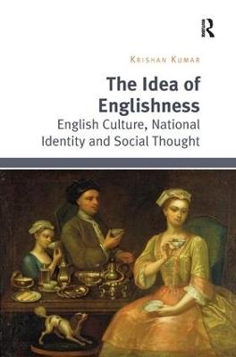 The Idea of Englishness: English Culture, National Identity and Social Thought - Krishan Kumar - cover