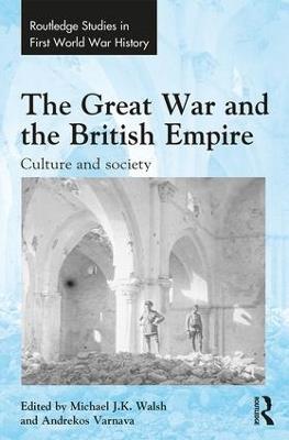 The Great War and the British Empire: Culture and society - cover