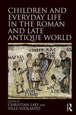 Children and Everyday Life in the Roman and Late Antique World - cover