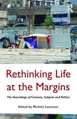 Rethinking Life at the Margins: The Assemblage of Contexts, Subjects, and Politics - cover