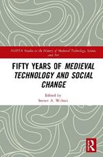 Fifty Years of Medieval Technology and Social Change