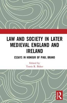 Law and Society in Later Medieval England and Ireland: Essays in Honour of Paul Brand - cover