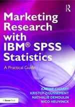 Marketing Research with IBM® SPSS Statistics: A Practical Guide
