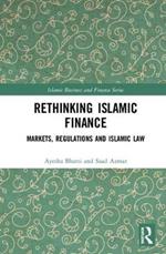 Rethinking Islamic Finance: Markets, Regulations and Islamic Law