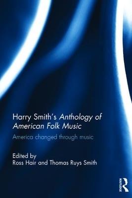Harry Smith's Anthology of American Folk Music: America changed through music - cover