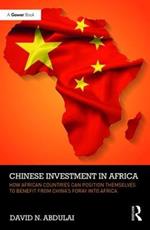 Chinese Investment in Africa: How African Countries Can Position Themselves to Benefit from China’s Foray into Africa