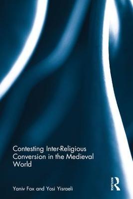 Contesting Inter-Religious Conversion in the Medieval World - cover