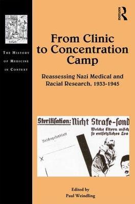 From Clinic to Concentration Camp: Reassessing Nazi Medical and Racial Research, 1933-1945 - cover