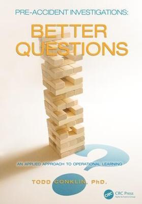Pre-Accident Investigations: Better Questions - An Applied Approach to Operational Learning - Todd Conklin - cover