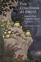 The Comedian as Critic: Greek Old Comedy and Poetics - Matthew Wright - cover