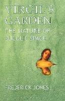 Virgil's Garden: The Nature of Bucolic Space - Frederick Jones - cover