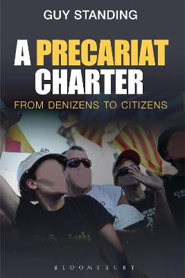 A Precariat Charter: From Denizens to Citizens - Guy Standing - cover