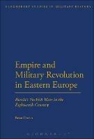 Empire and Military Revolution in Eastern Europe: Russia's Turkish Wars in the Eighteenth Century - Brian Davies - cover