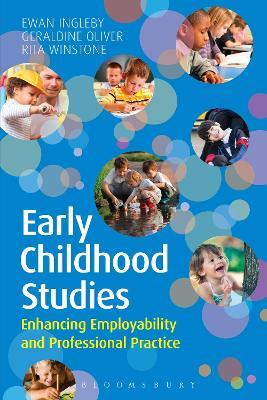 Early Childhood Studies: Enhancing Employability and Professional Practice - Ewan Ingleby,Geraldine Oliver,Rita Winstone - cover