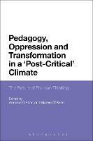 Pedagogy, Oppression and Transformation in a 'Post-Critical' Climate: The Return of Freirean Thinking - cover