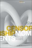 Censorship Moments: Reading Texts in the History of Censorship and Freedom of Expression - cover