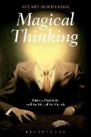 Magical Thinking: History, Possibility and the Idea of the Occult - Stuart McWilliams - cover