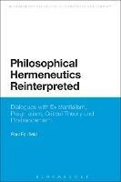 Philosophical Hermeneutics Reinterpreted: Dialogues with Existentialism, Pragmatism, Critical Theory and Postmodernism - Paul Fairfield - cover