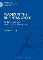 Wages in the Business Cycle: An Empirical and Methodological Analysis - Jonathan Michie - cover