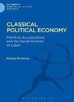 Classical Political Economy: Primitive Accumulation and the Social Division of Labor - Michael Perelman - cover
