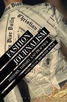 Fashion Journalism: History, Theory, and Practice - Sanda Miller,Peter McNeil - cover