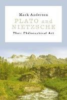 Plato and Nietzsche: Their Philosophical Art - Mark Anderson - cover