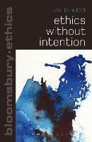 Ethics Without Intention - Ezio Di Nucci - cover