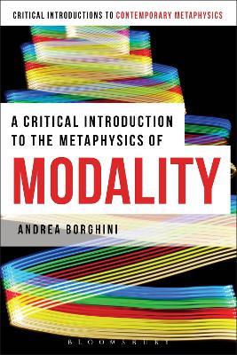 A Critical Introduction to the Metaphysics of Modality - Andrea Borghini - cover