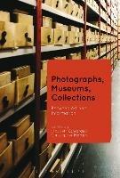 Photographs, Museums, Collections: Between Art and Information - cover