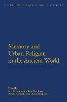 Memory and Urban Religion in the Ancient World - cover