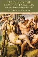 Italy and the Classical Tradition: Language, Thought and Poetry 1300-1600 - cover