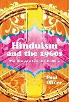 Hinduism and the 1960s: The Rise of a Counter-Culture - Paul Oliver - cover