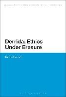 Derrida: Ethics Under Erasure