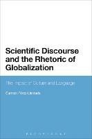 Scientific Discourse and the Rhetoric of Globalization: The Impact of Culture and Language - Carmen Pérez-Llantada - cover