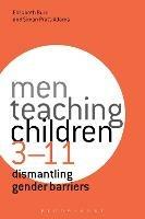 Men Teaching Children 3-11: Dismantling Gender Barriers - Elizabeth Burn,Simon Pratt-Adams - cover