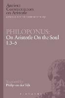 Philoponus: On Aristotle on the Soul 1.3-5 - Philoponus - cover